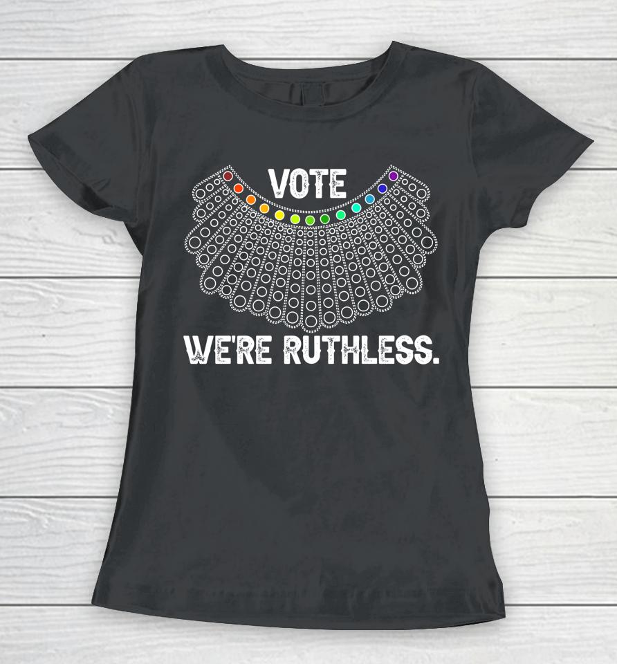 Women Vote We're Ruthless Women T-Shirt