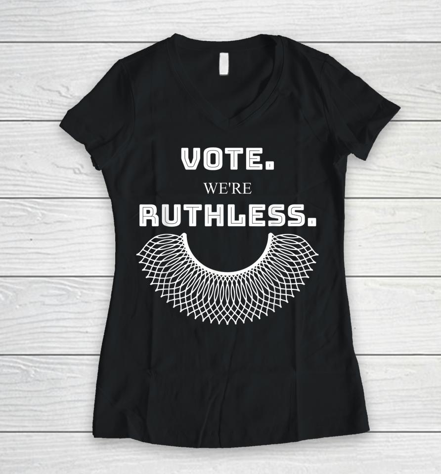 Women Vote We're Ruthless T Shirt Vote We Are Ruthless Women V-Neck T-Shirt