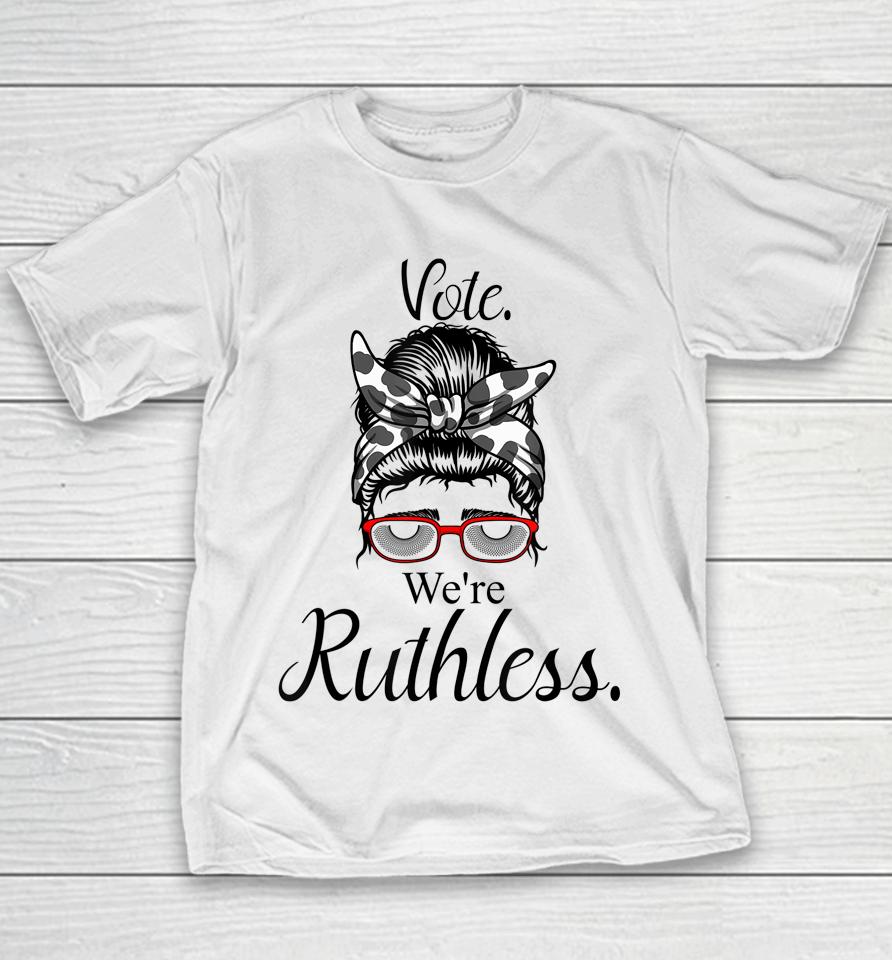 Women Vote We're Ruthless Tee Messy Bun Vote We Are Ruthless Youth T-Shirt