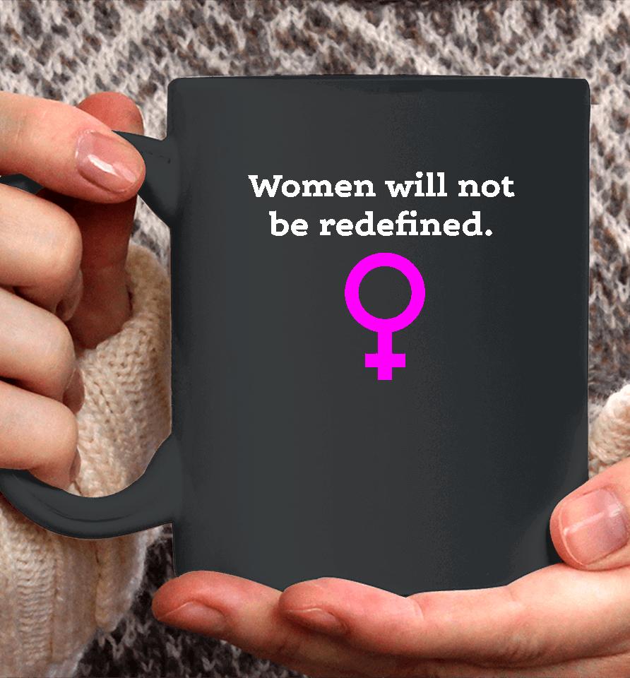 Women Will Not Be Redefined Coffee Mug