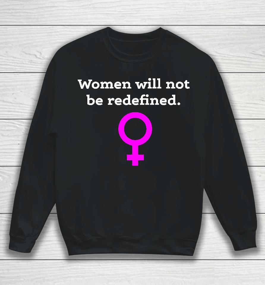 Women Will Not Be Redefined Sweatshirt