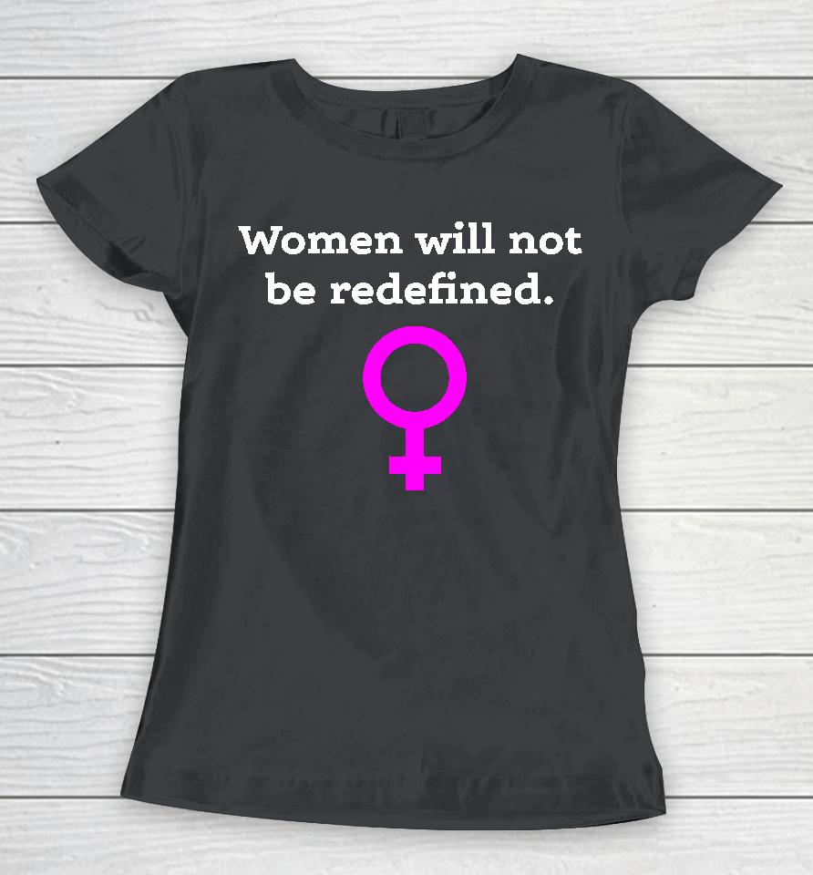 Women Will Not Be Redefined Women T-Shirt