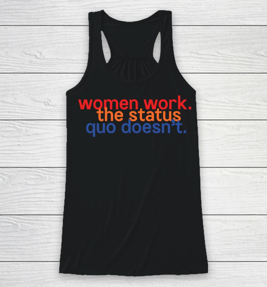 Women Work The Status Quo Doesn't Racerback Tank