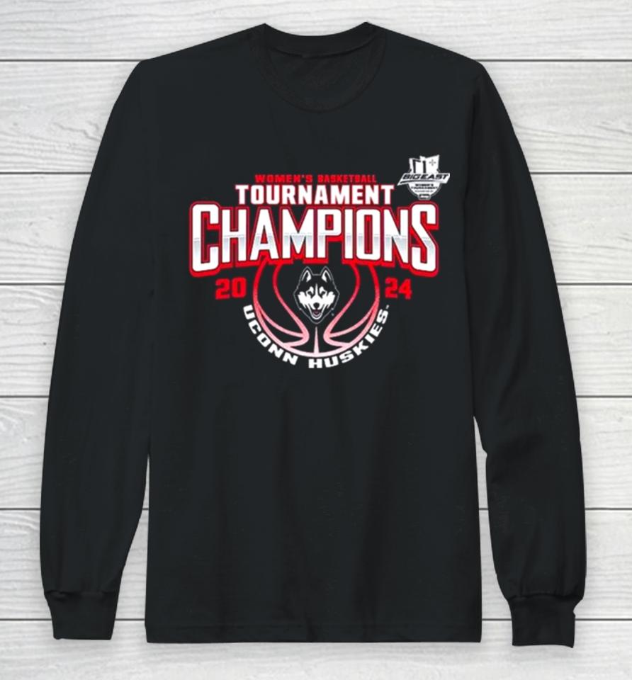 Women’s Basketball Conference Tournament Champions Uconn Huskies 2024 Big East Long Sleeve T-Shirt