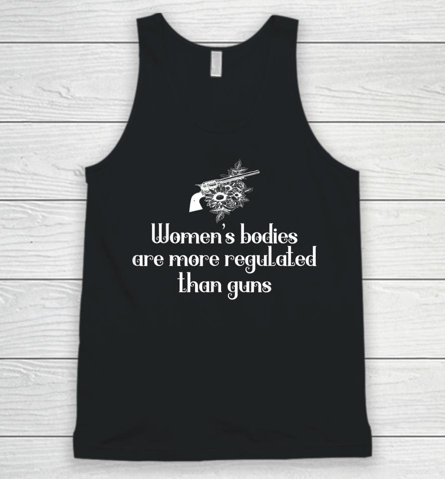 Women's Bodies Are More Regulated Than Guns Women's Right Unisex Tank Top