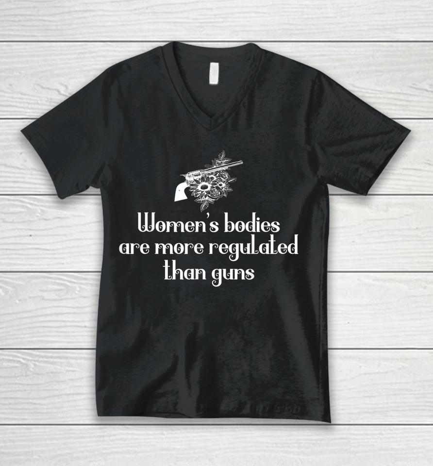 Women's Bodies Are More Regulated Than Guns Women's Right Unisex V-Neck T-Shirt