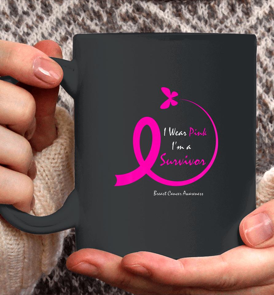 Womens Butterfly I Wear Pink I M A Survivor Breast Cancer Awareness Coffee Mug