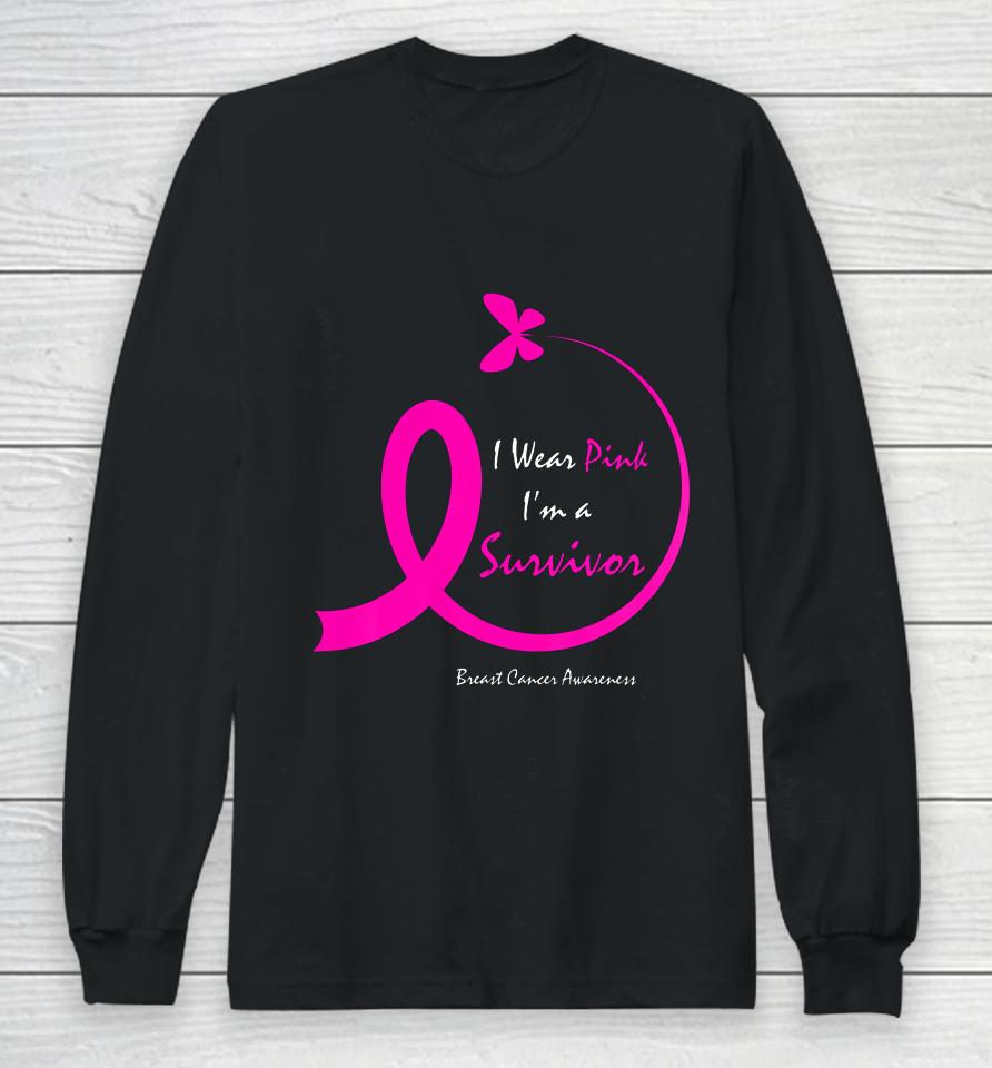 Womens Butterfly I Wear Pink I M A Survivor Breast Cancer Awareness Long Sleeve T-Shirt