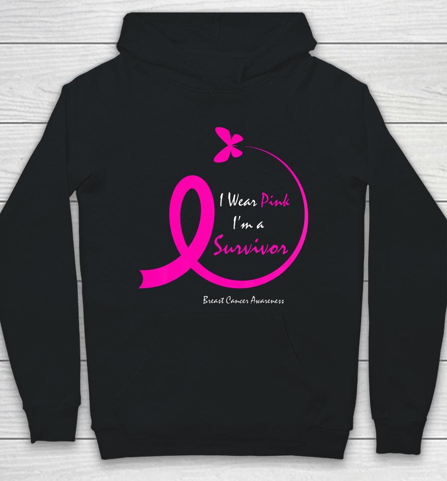 Womens Butterfly I Wear Pink I M A Survivor Breast Cancer Awareness Hoodie