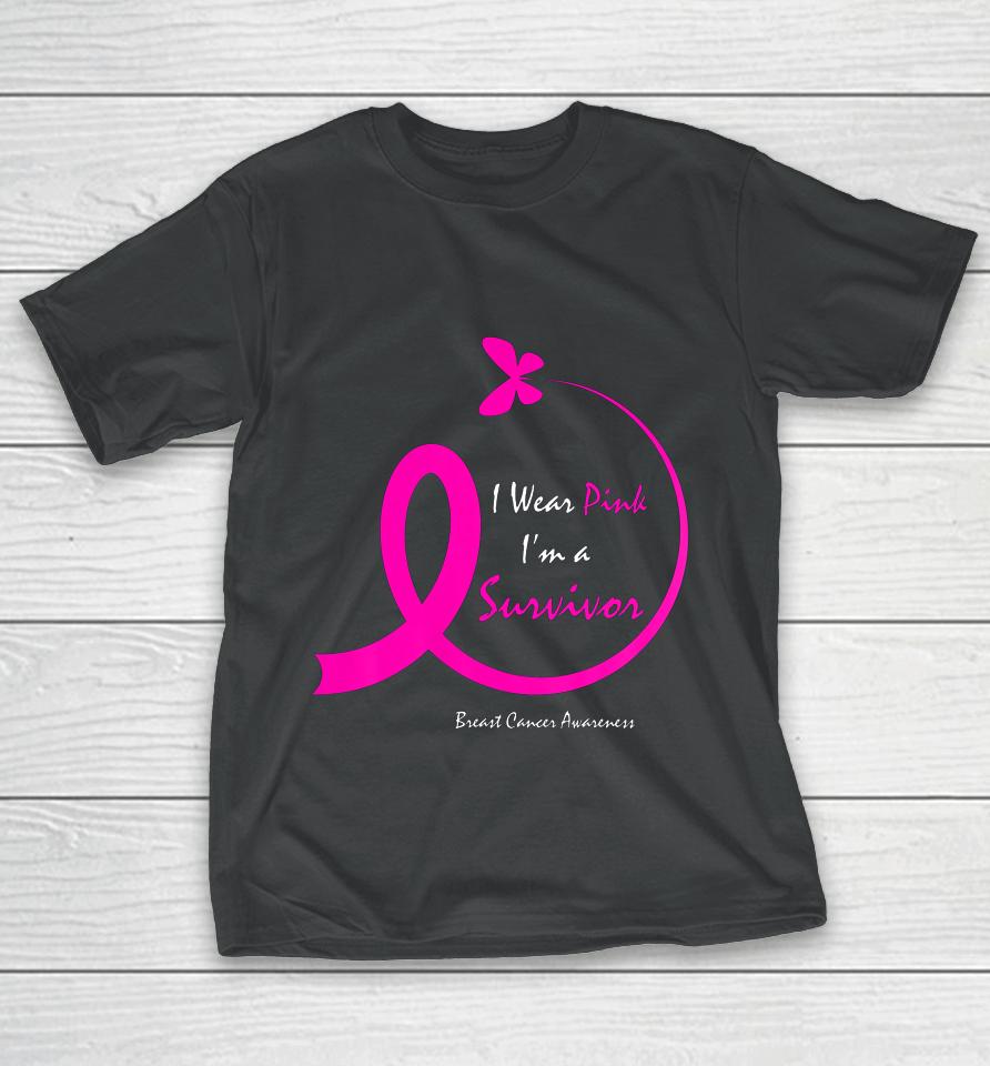 Womens Butterfly I Wear Pink I M A Survivor Breast Cancer Awareness T-Shirt