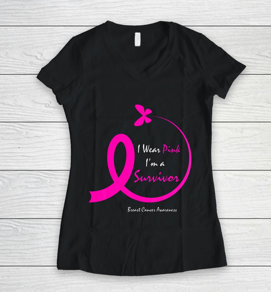Womens Butterfly I Wear Pink I M A Survivor Breast Cancer Awareness Women V-Neck T-Shirt