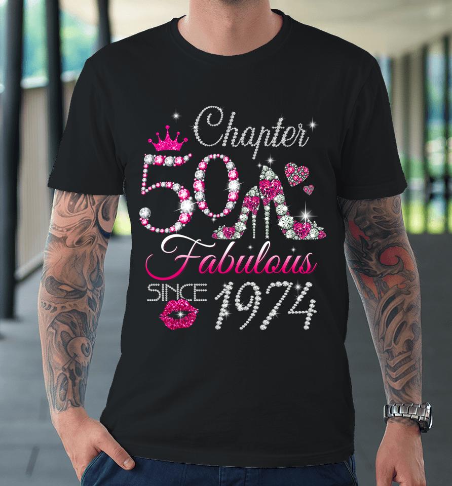 Womens Chapter 50 Est 1974 50 Years Old 50Th Birthday Queen Premium T-Shirt