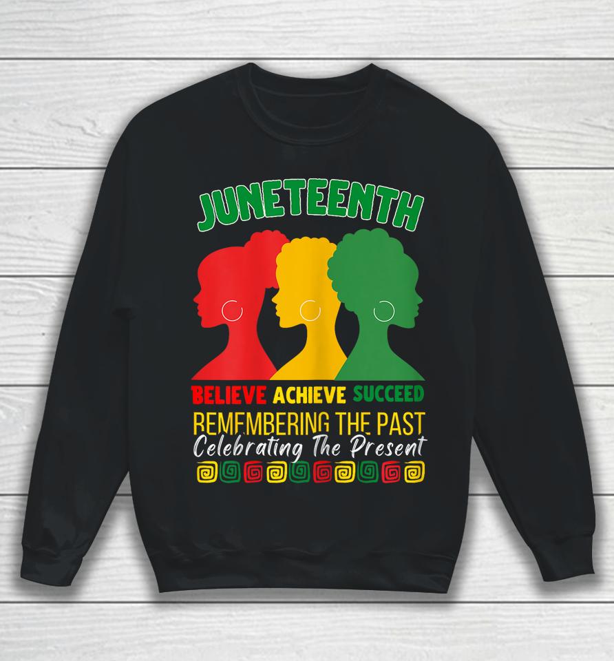 Womens Juneteenth Is My Independence Day Believe Achieve Succeed Sweatshirt