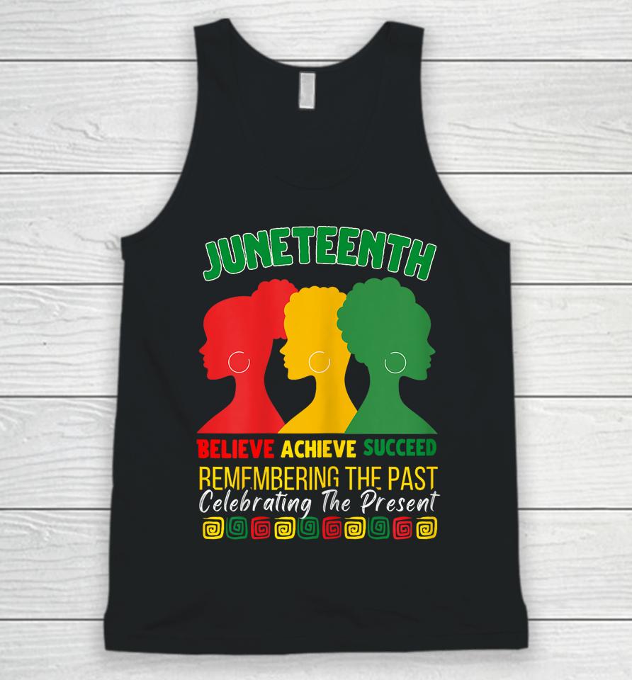 Womens Juneteenth Is My Independence Day Believe Achieve Succeed Unisex Tank Top