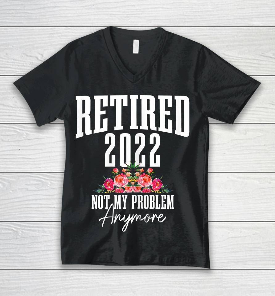 Womens Retired 2022 Not My Problem Anymore Vintage Retirement Unisex V-Neck T-Shirt