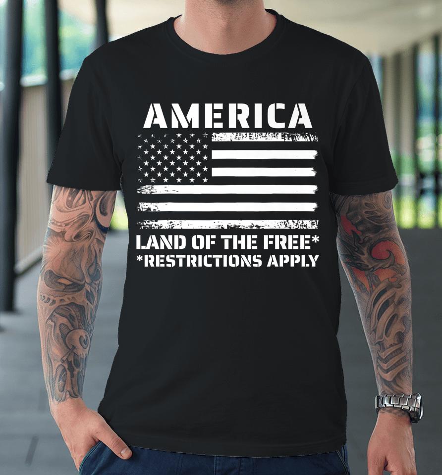 Womens Rights America Land Of The Free Restrictions Apply Premium T-Shirt