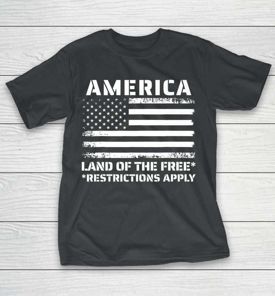 Womens Rights America Land Of The Free Restrictions Apply T-Shirt
