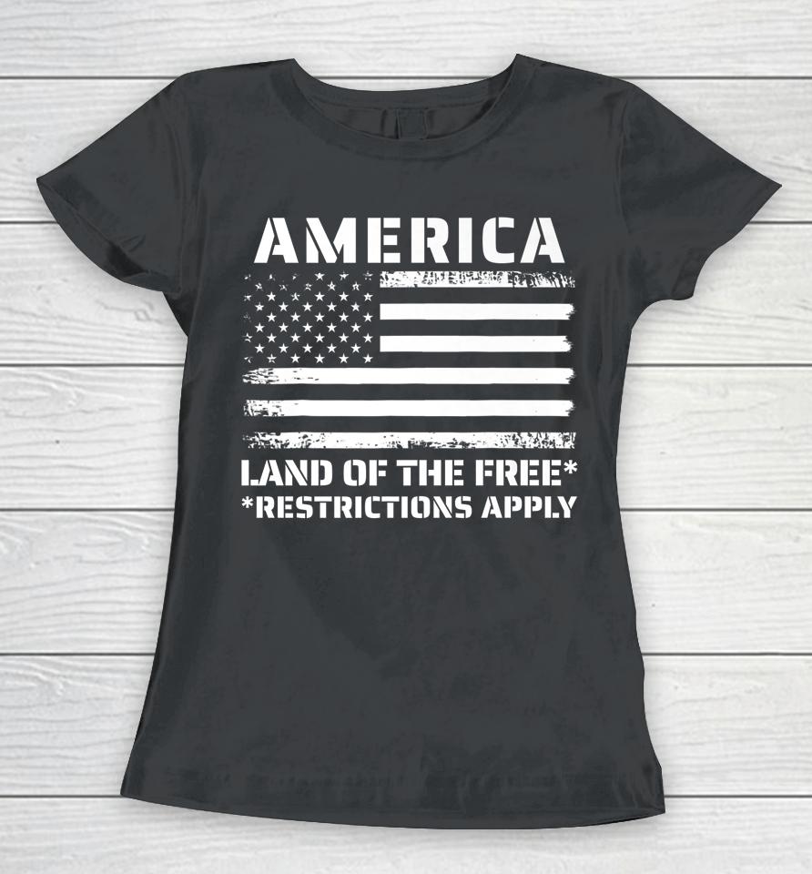 Womens Rights America Land Of The Free Restrictions Apply Women T-Shirt