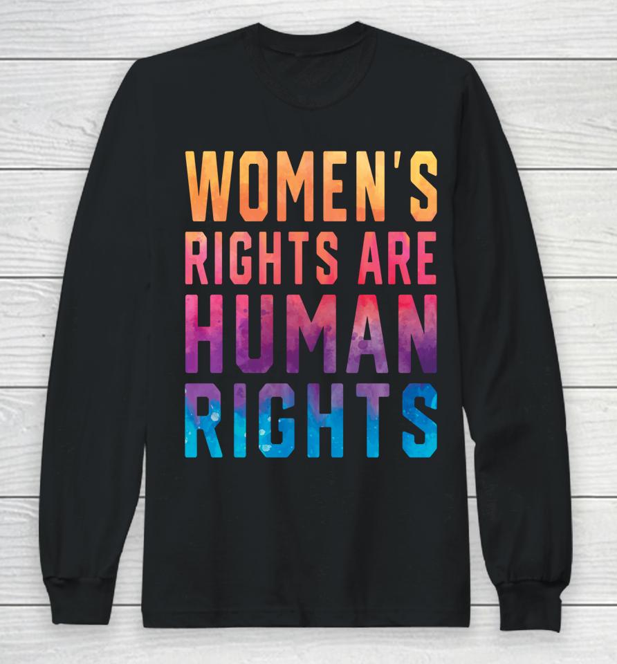 Women's Rights Are Human Rights Pro Choice Tie Dye Long Sleeve T-Shirt