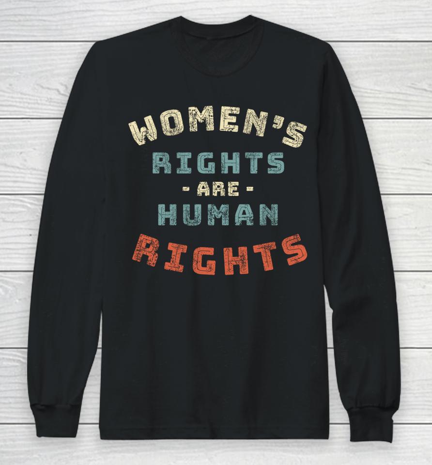 Women's Rights Are Human Rights Long Sleeve T-Shirt