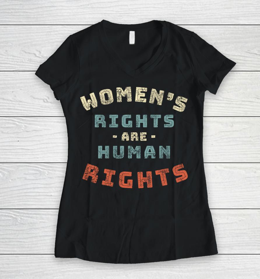 Women's Rights Are Human Rights Women V-Neck T-Shirt