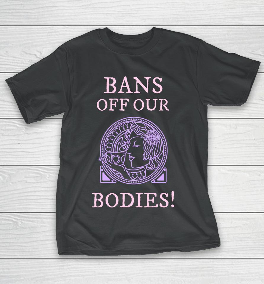 Womens Rights Rallies Bans Off Our Bodies T-Shirt