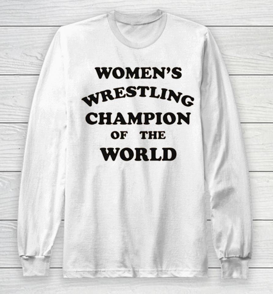 Women’s Wrestling Champion Of The World Long Sleeve T-Shirt