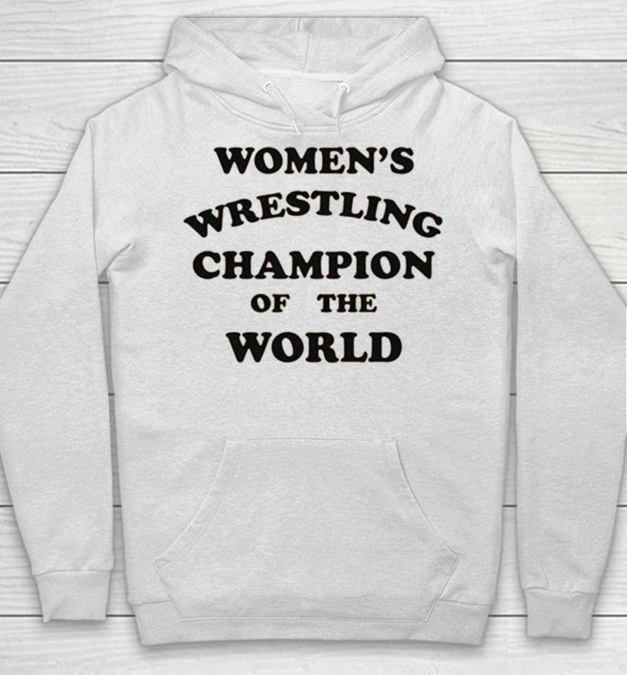 Women’s Wrestling Champion Of The World Hoodie