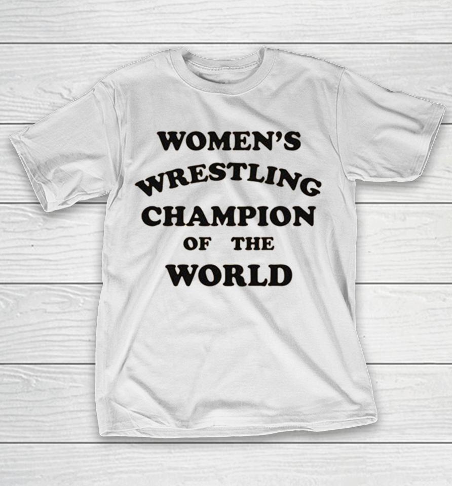 Women’s Wrestling Champion Of The World T-Shirt