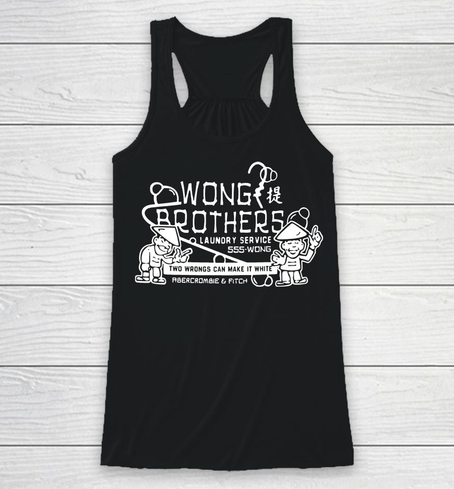 Wong Brothers Laundry Service 555-Wong Two Wongs Make It White Abercrombie And Fitch Racerback Tank