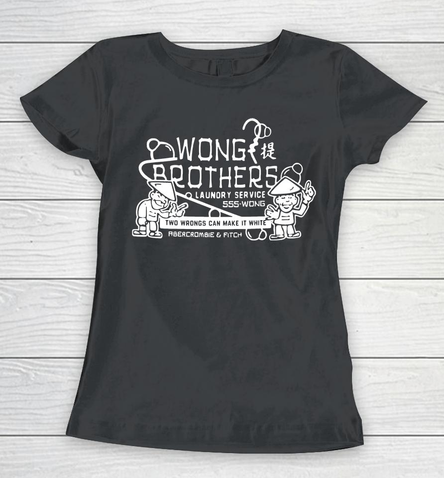 Wong Brothers Laundry Service 555-Wong Two Wongs Make It White Abercrombie And Fitch Women T-Shirt