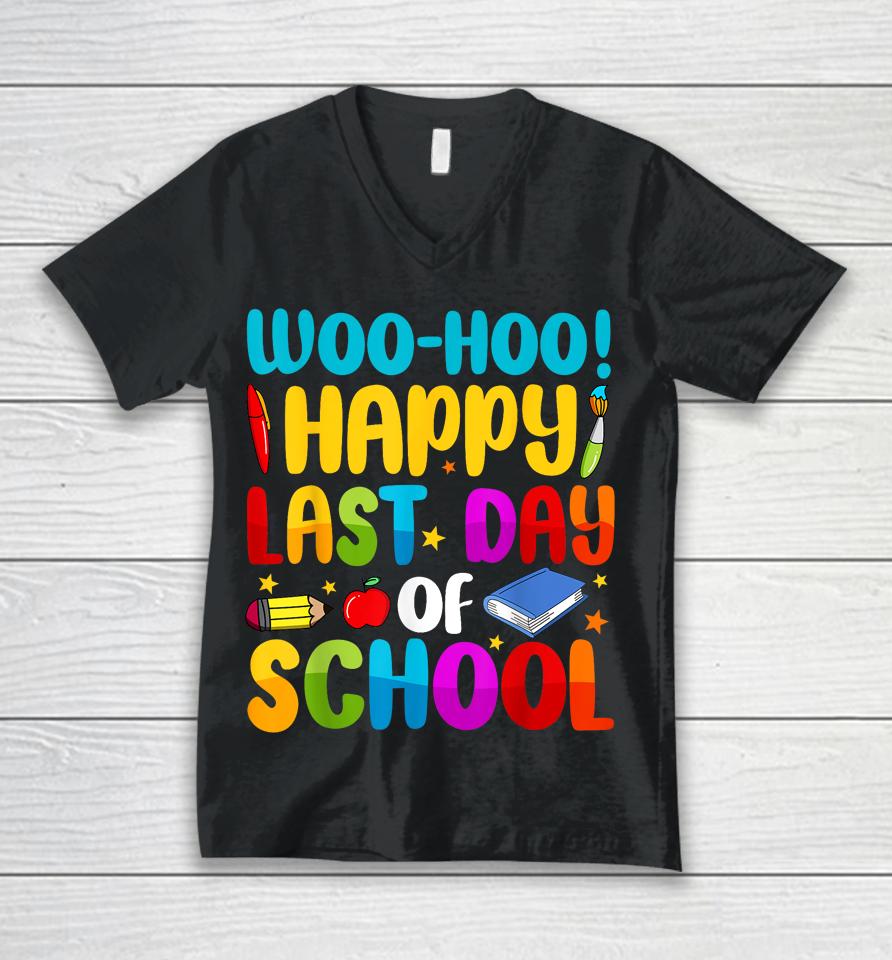 Woo Hoo Happy Last Day Of School For Teachers Unisex V-Neck T-Shirt