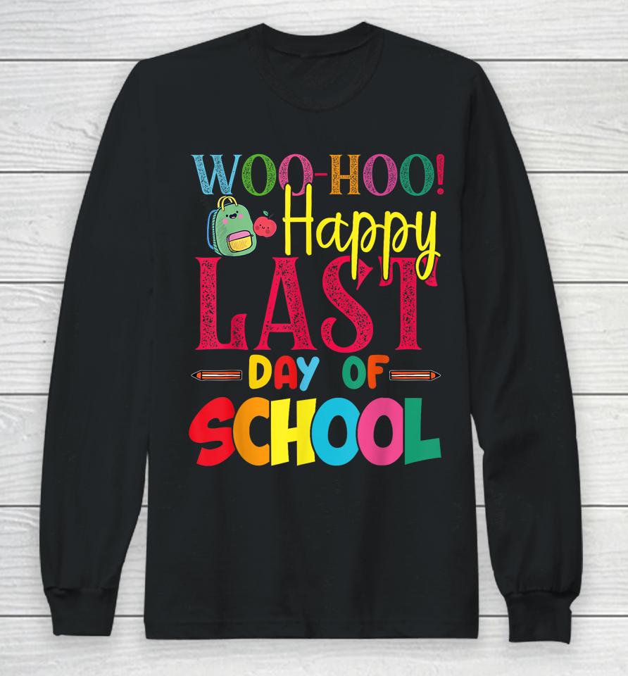 Woo Hoo Happy Last Day Of School Fun Teacher Student Long Sleeve T-Shirt