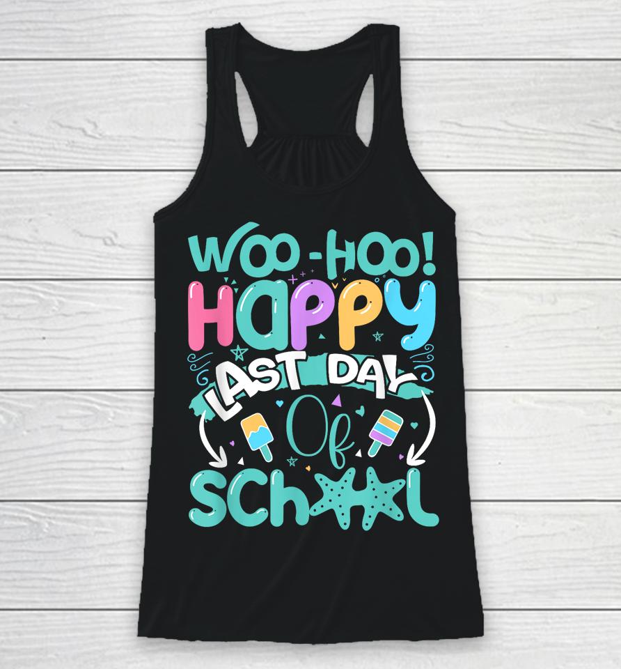 Woo Hoo Happy Last Day Of School - Fun Teacher Student Racerback Tank