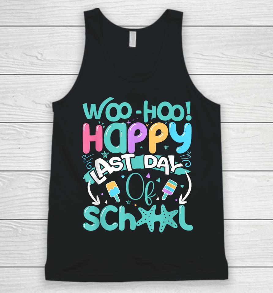 Woo Hoo Happy Last Day Of School - Fun Teacher Student Unisex Tank Top