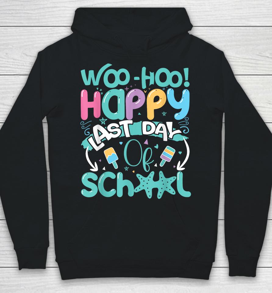 Woo Hoo Happy Last Day Of School Hoodie