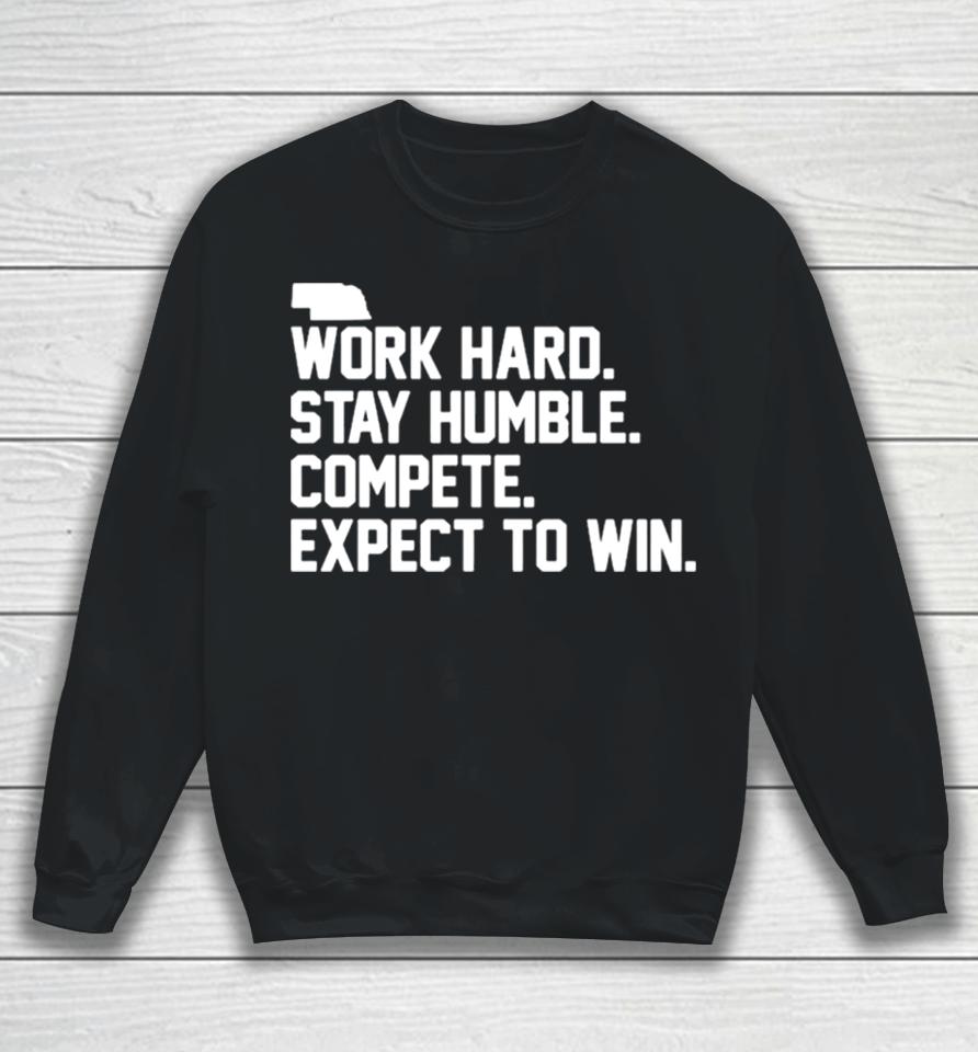Work Hard Stay Humble Compete Expect To Win Sweatshirt