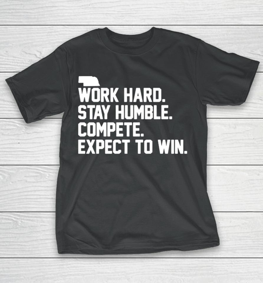 Work Hard Stay Humble Compete Expect To Win T-Shirt