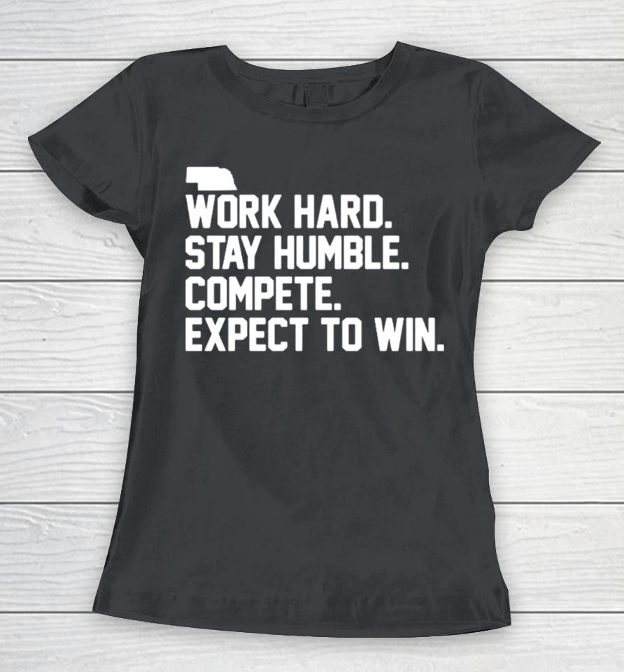 Work Hard Stay Humble Compete Expect To Win Women T-Shirt