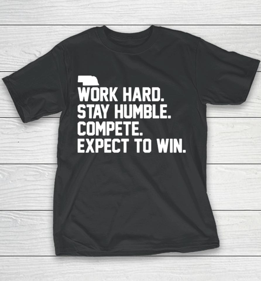 Work Hard Stay Humble Compete Expect To Win Youth T-Shirt
