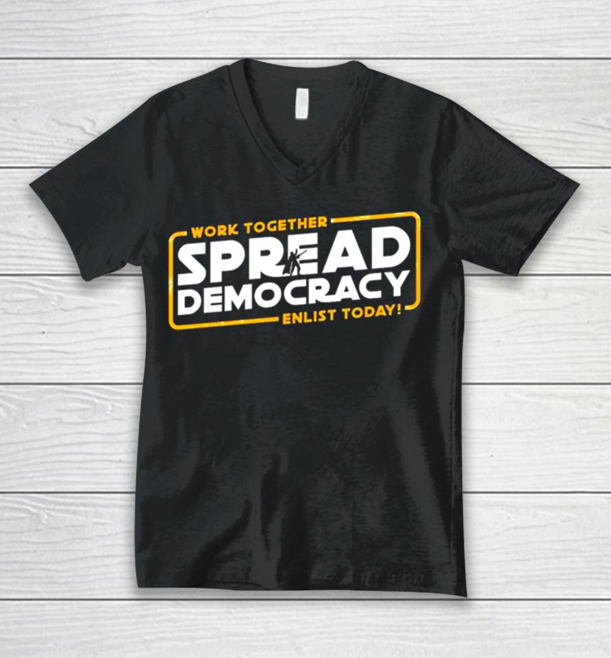 Work Together Spread Democracy Enlist Today Unisex V-Neck T-Shirt