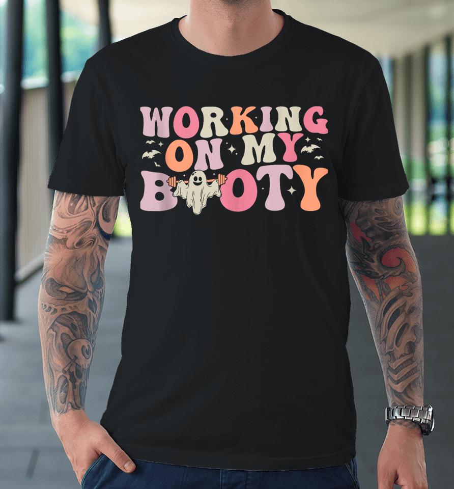 Working On My Booty Funny Gym Halloween Workout Ghost Premium T-Shirt