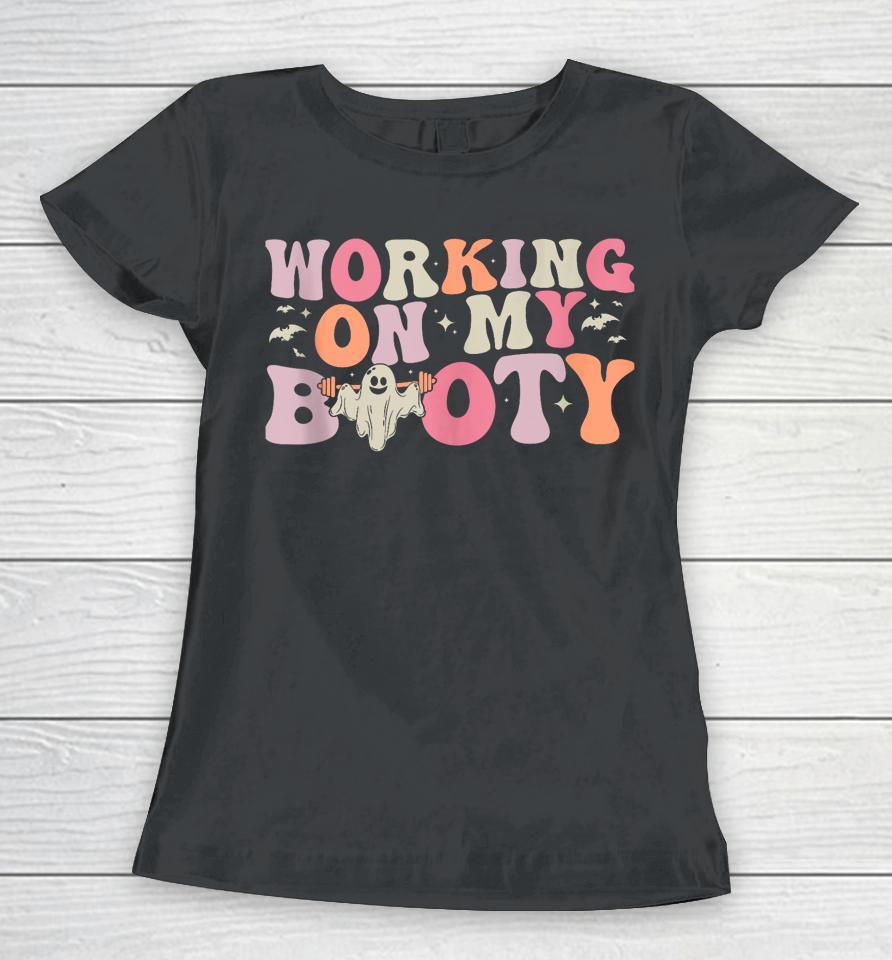 Working On My Booty Funny Gym Halloween Workout Ghost Women T-Shirt