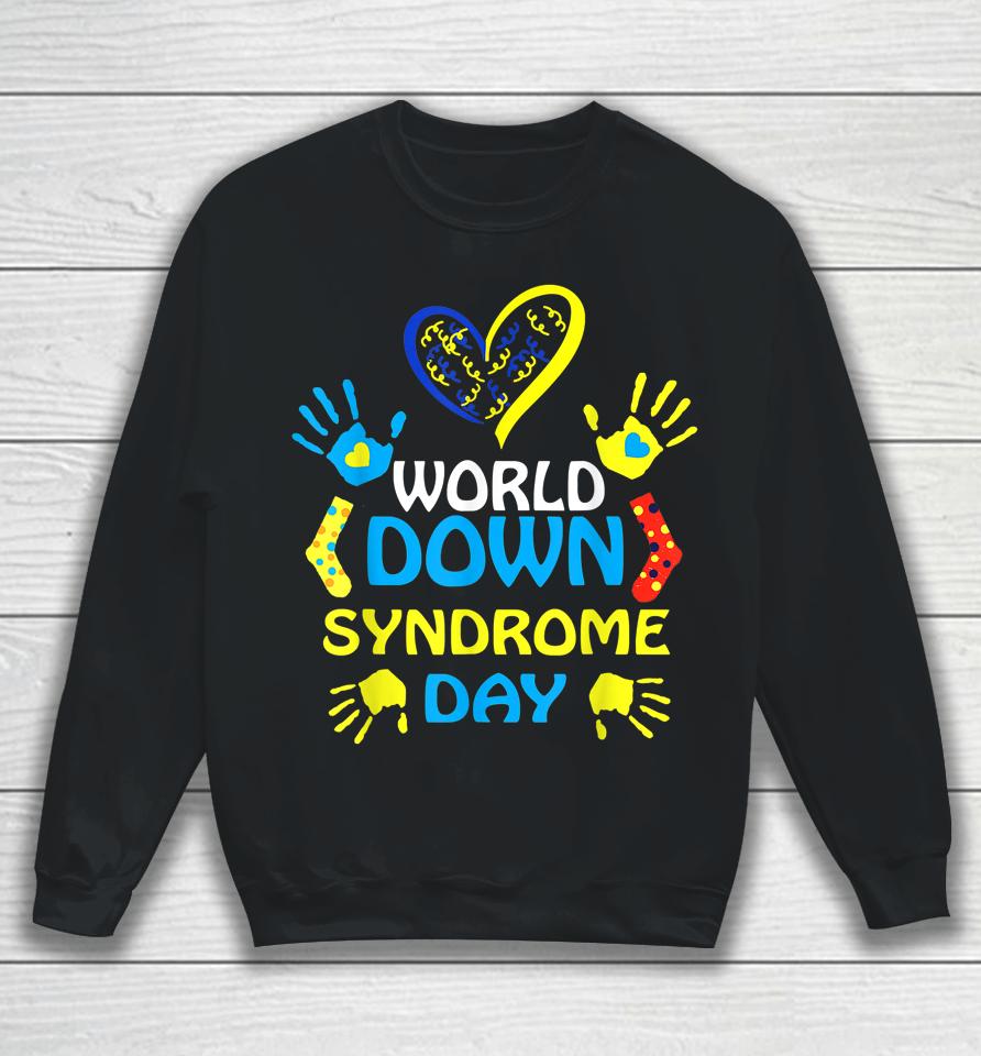 World Down Syndrome Day Support And Awareness 3-21 Sweatshirt