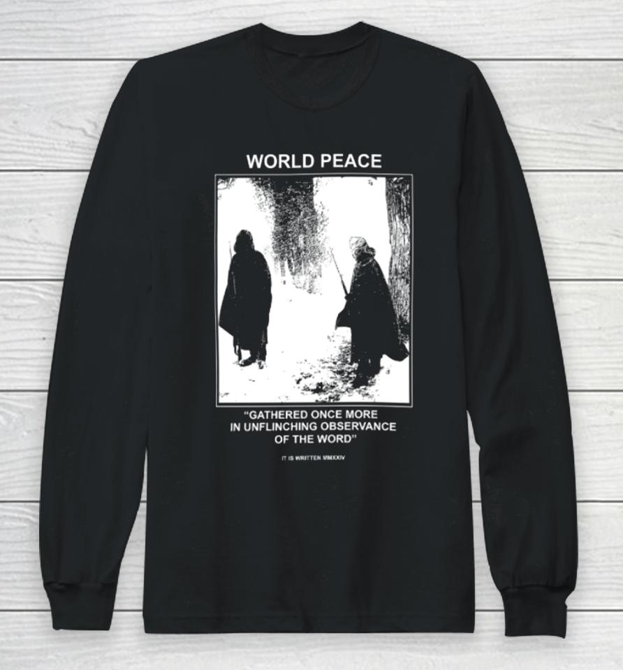 World Peace Gathered Once More In Unflinching Observance Of The Word Long Sleeve T-Shirt