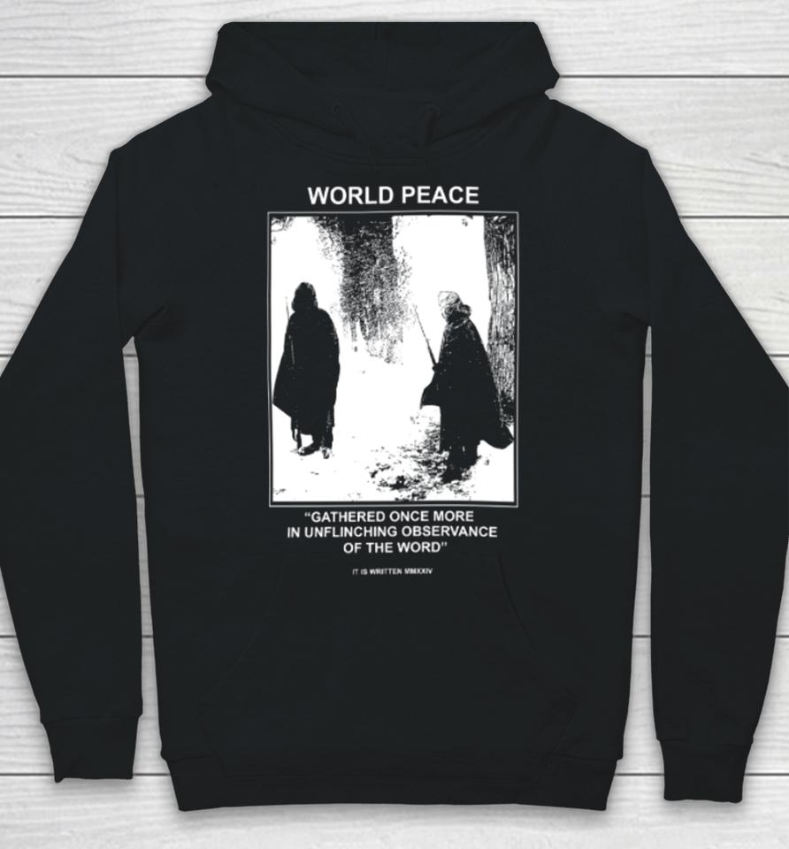 World Peace Gathered Once More In Unflinching Observance Of The Word Hoodie