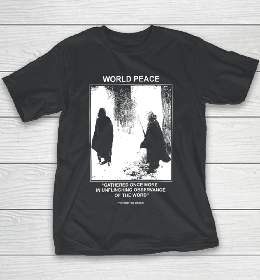 World Peace Gathered Once More In Unflinching Observance Of The Word Youth T-Shirt