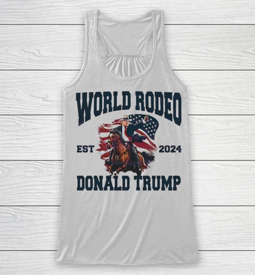 World Rodeo Est 2024 Donald Trump President Ride Horse Racerback Tank