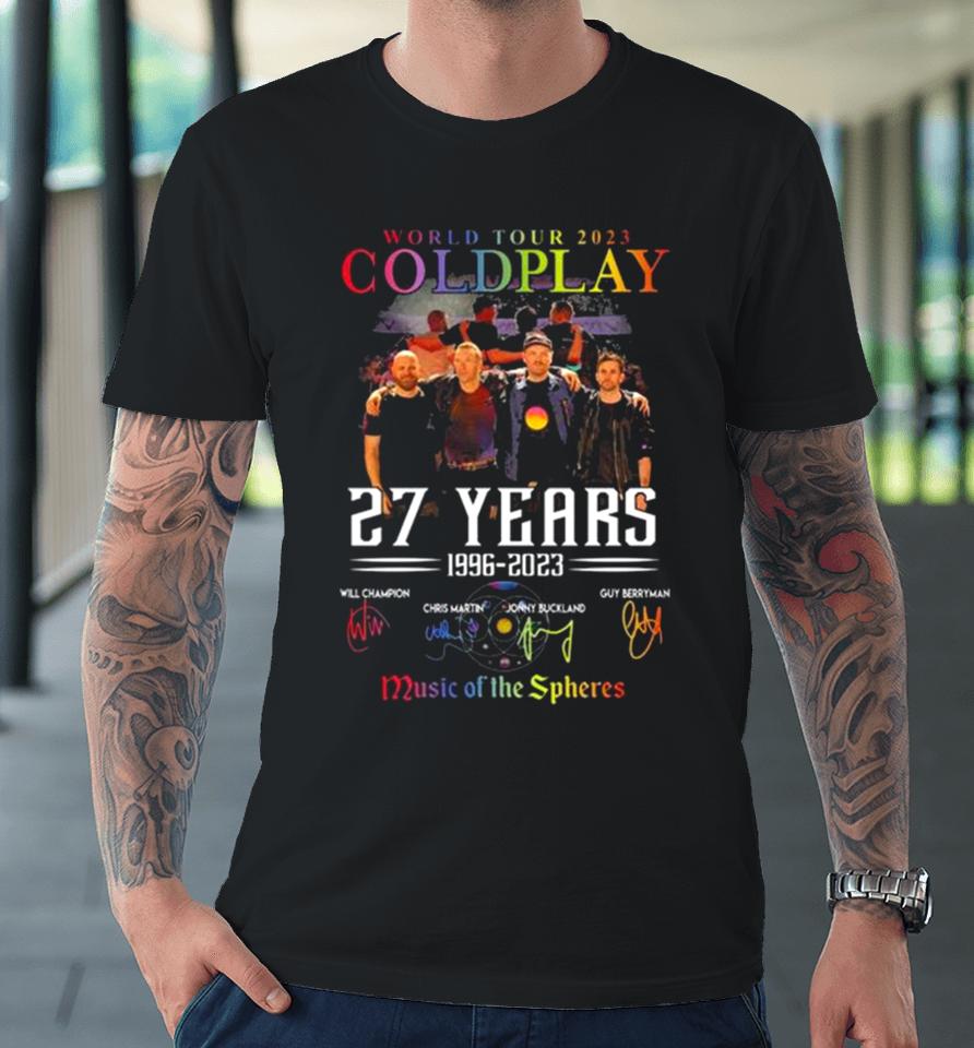 World Tour 2023 Coldplay 27 Years 1996 2023 Music Of The Spheres Signatures Premium T-Shirt
