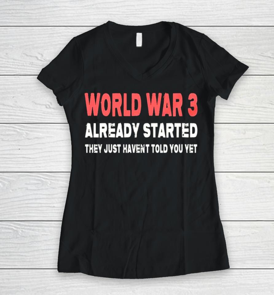 World War 3 Already Started They Just Haven’t Told You Yet Women V-Neck T-Shirt